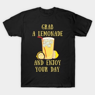 Grab a lemonade and enjoy you day T-Shirt